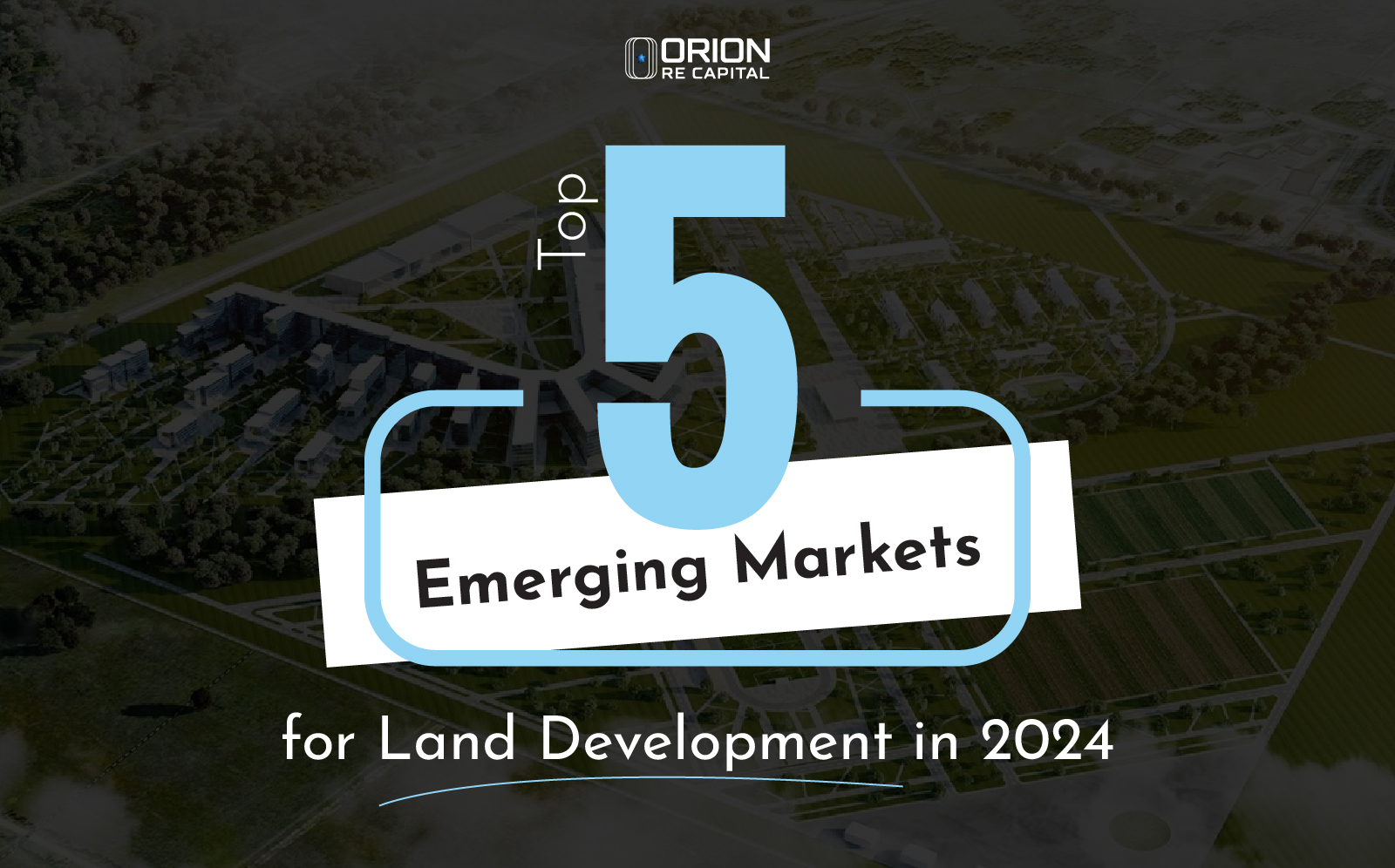 Top 5 Emerging Markets for Land Development in 2024